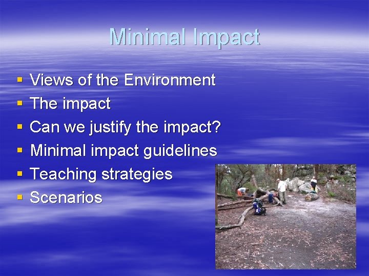 Minimal Impact § § § Views of the Environment The impact Can we justify
