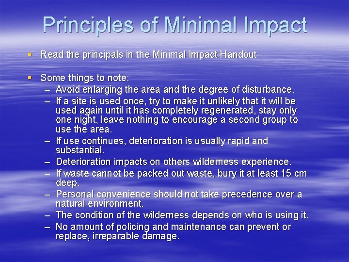 Principles of Minimal Impact § Read the principals in the Minimal Impact Handout §