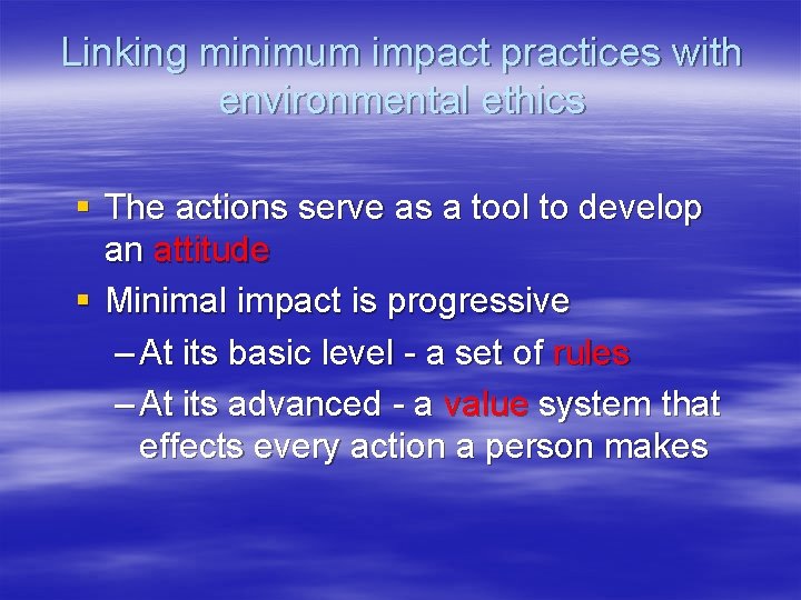 Linking minimum impact practices with environmental ethics § The actions serve as a tool