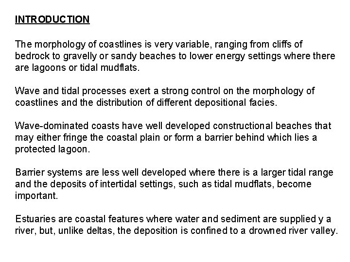 INTRODUCTION The morphology of coastlines is very variable, ranging from cliffs of bedrock to