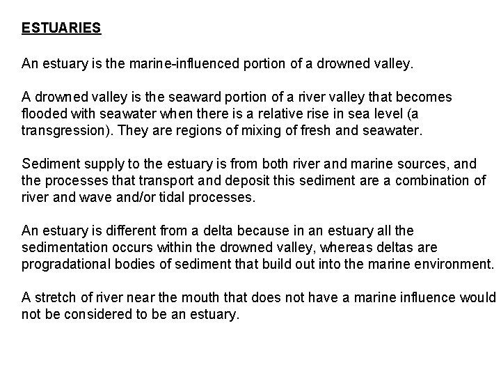 ESTUARIES An estuary is the marine-influenced portion of a drowned valley. A drowned valley