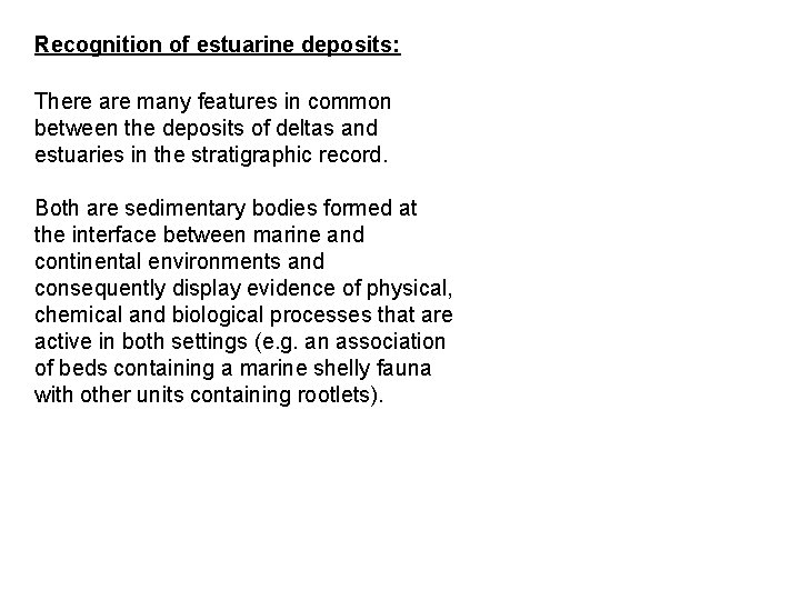 Recognition of estuarine deposits: There are many features in common between the deposits of