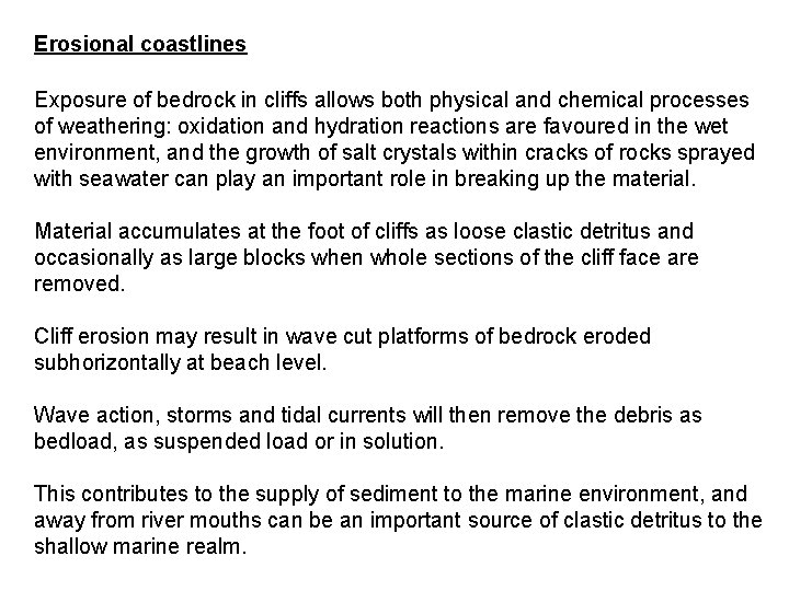 Erosional coastlines Exposure of bedrock in cliffs allows both physical and chemical processes of