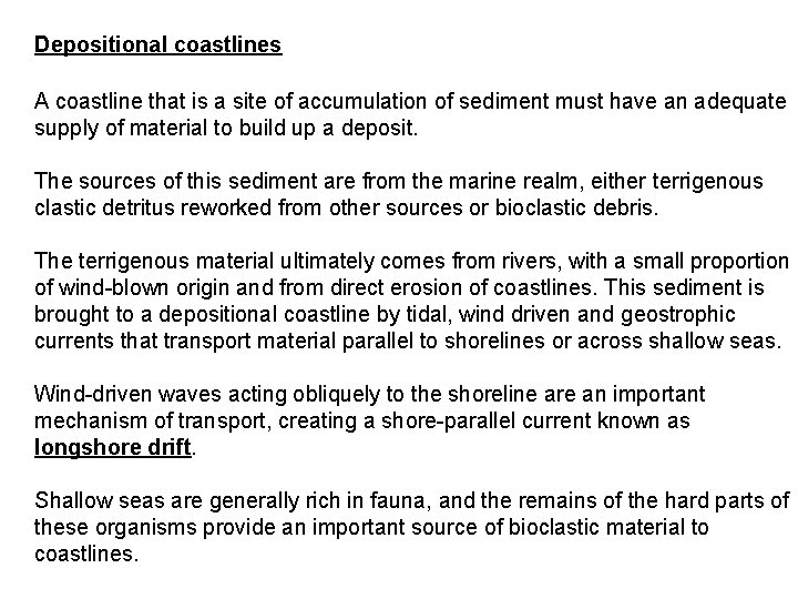 Depositional coastlines A coastline that is a site of accumulation of sediment must have