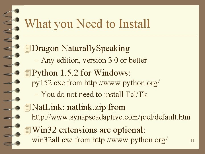 What you Need to Install 4 Dragon Naturally. Speaking – Any edition, version 3.