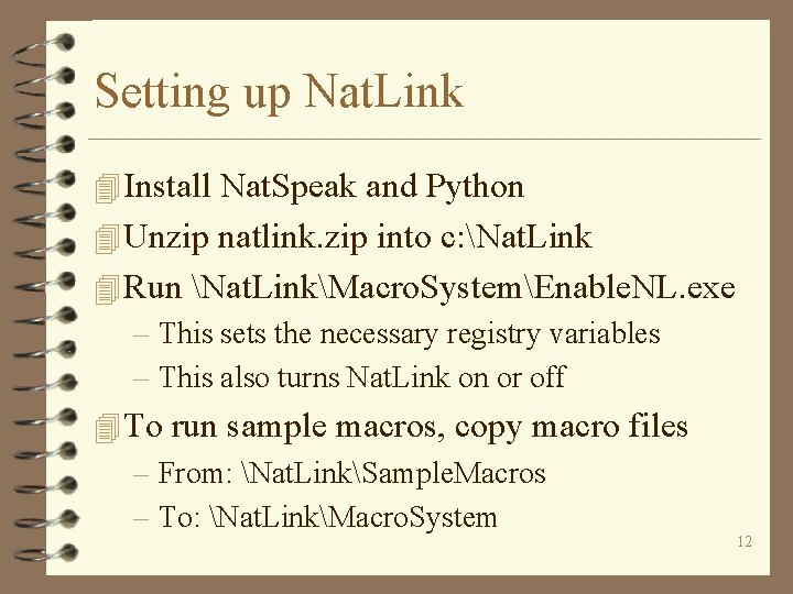 Setting up Nat. Link 4 Install Nat. Speak and Python 4 Unzip natlink. zip