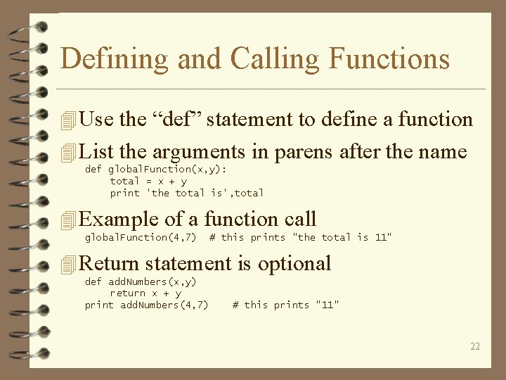 Defining and Calling Functions 4 Use the “def” statement to define a function 4