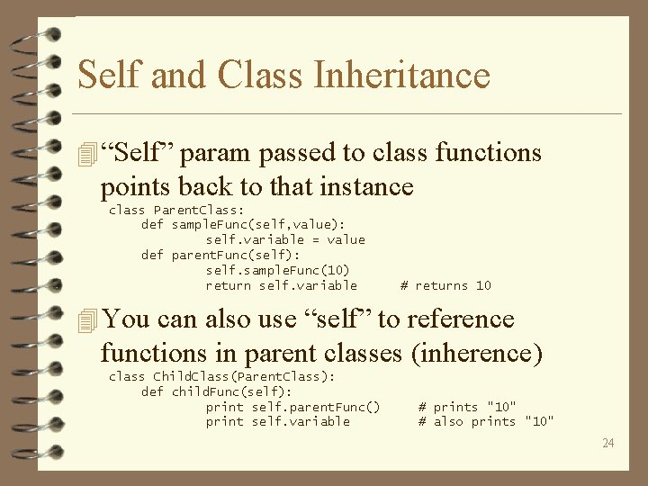 Self and Class Inheritance 4 “Self” param passed to class functions points back to