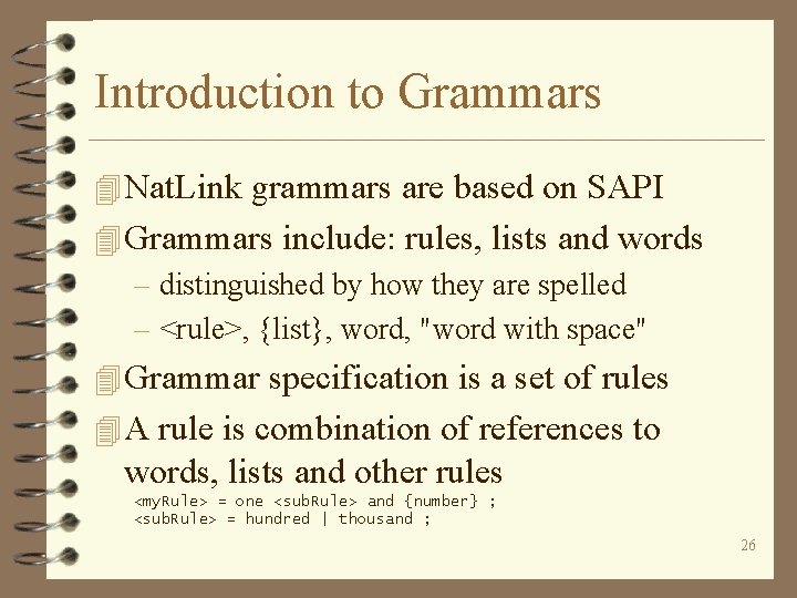 Introduction to Grammars 4 Nat. Link grammars are based on SAPI 4 Grammars include: