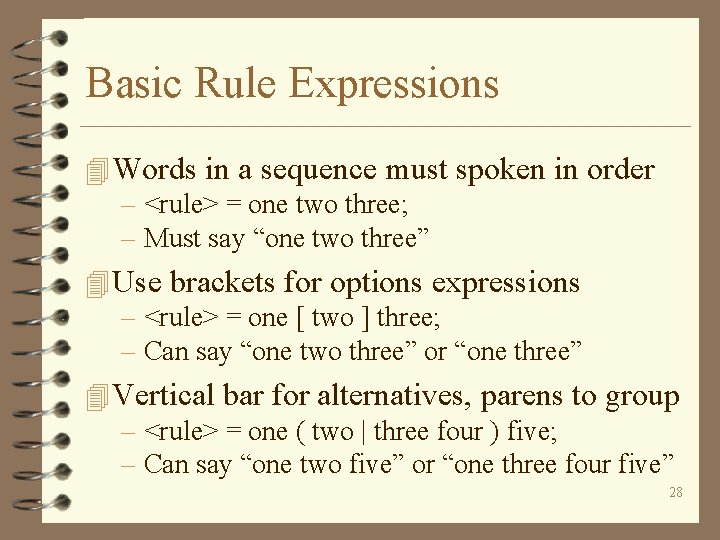 Basic Rule Expressions 4 Words in a sequence must spoken in order – <rule>