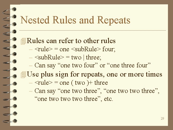 Nested Rules and Repeats 4 Rules can refer to other rules – <rule> =