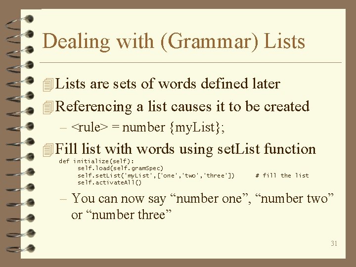 Dealing with (Grammar) Lists 4 Lists are sets of words defined later 4 Referencing