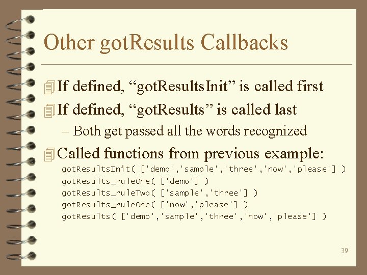 Other got. Results Callbacks 4 If defined, “got. Results. Init” is called first 4