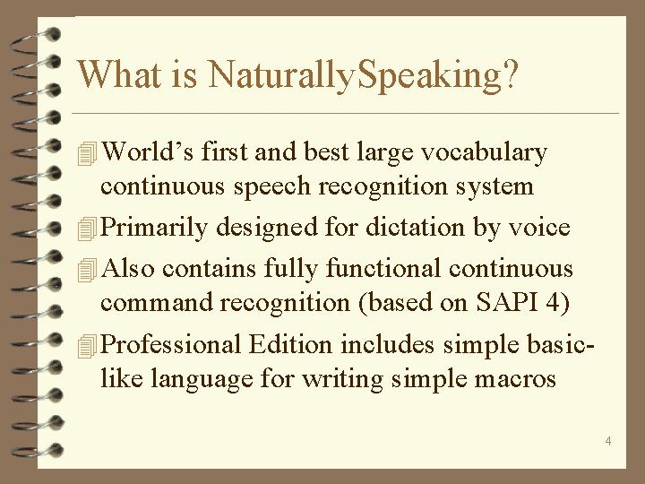 What is Naturally. Speaking? 4 World’s first and best large vocabulary continuous speech recognition
