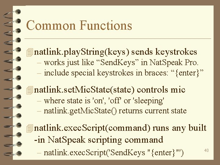 Common Functions 4 natlink. play. String(keys) sends keystrokes – works just like “Send. Keys”