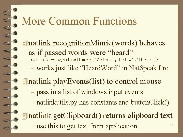 More Common Functions 4 natlink. recognition. Mimic(words) behaves as if passed words were “heard”