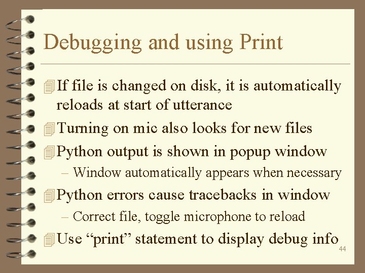 Debugging and using Print 4 If file is changed on disk, it is automatically