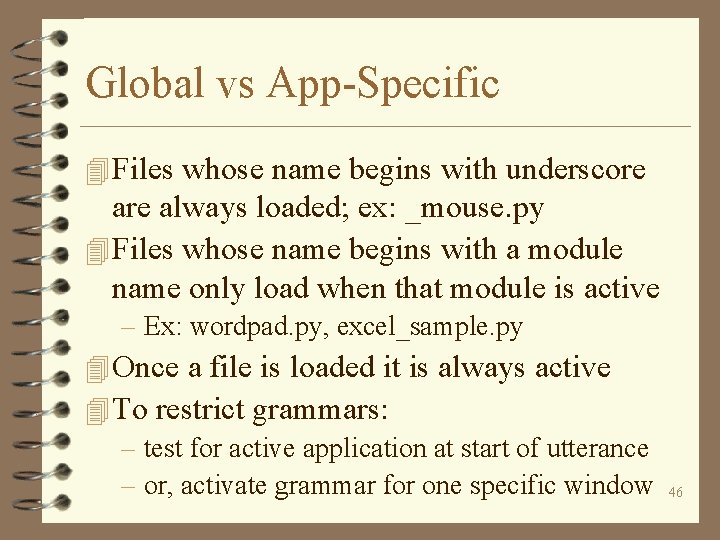 Global vs App-Specific 4 Files whose name begins with underscore always loaded; ex: _mouse.