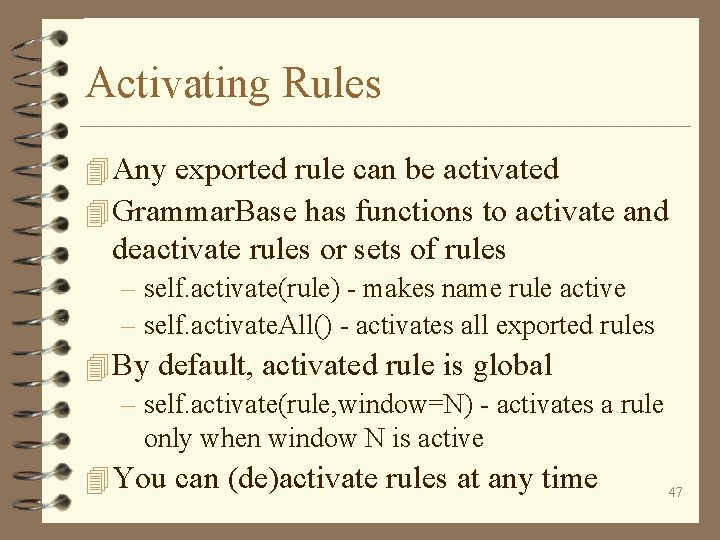 Activating Rules 4 Any exported rule can be activated 4 Grammar. Base has functions