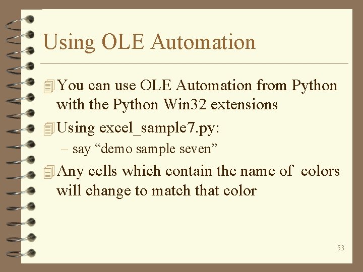 Using OLE Automation 4 You can use OLE Automation from Python with the Python