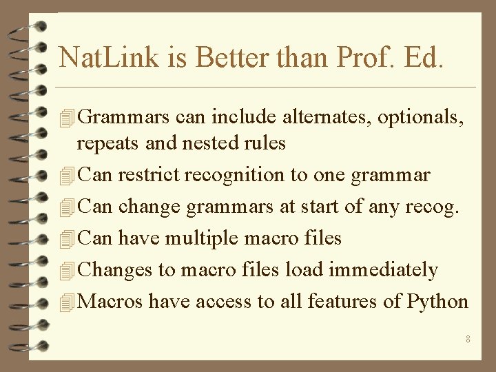 Nat. Link is Better than Prof. Ed. 4 Grammars can include alternates, optionals, repeats