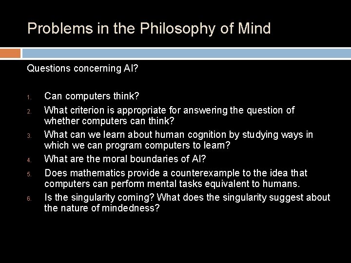 Problems in the Philosophy of Mind Questions concerning AI? 1. 2. 3. 4. 5.