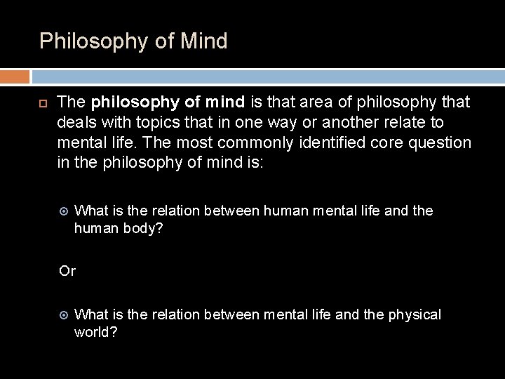 Philosophy of Mind The philosophy of mind is that area of philosophy that deals