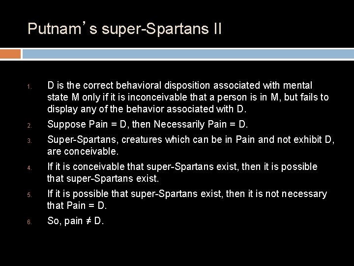 Putnam’s super-Spartans II 1. 2. 3. 4. 5. 6. D is the correct behavioral