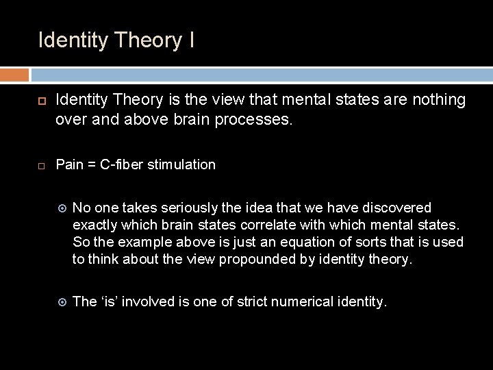 Identity Theory I Identity Theory is the view that mental states are nothing over