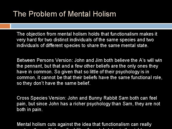 The Problem of Mental Holism The objection from mental holism holds that functionalism makes