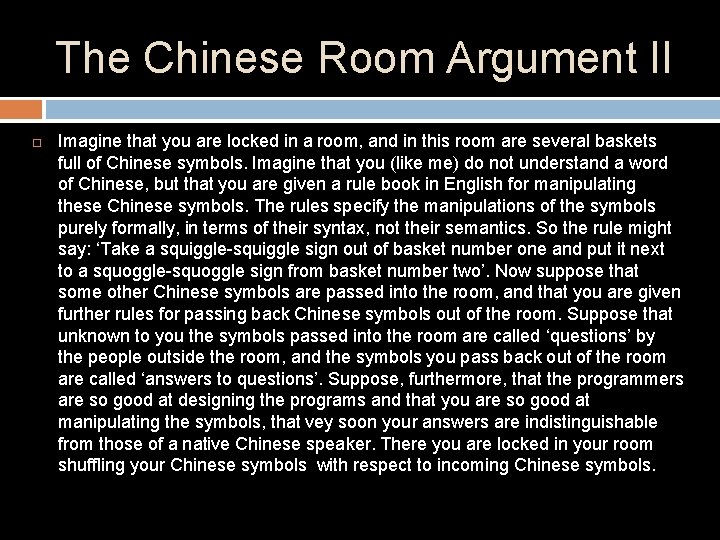 The Chinese Room Argument II Imagine that you are locked in a room, and