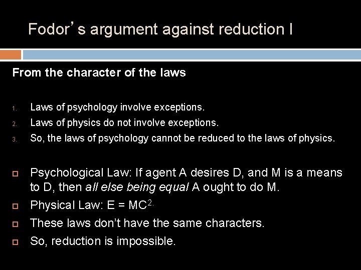 Fodor’s argument against reduction I From the character of the laws 1. Laws of