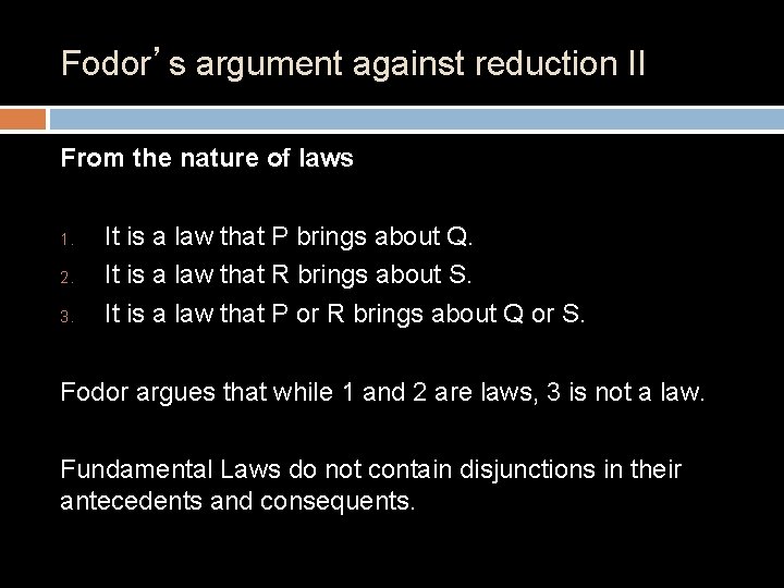 Fodor’s argument against reduction II From the nature of laws 1. 2. 3. It