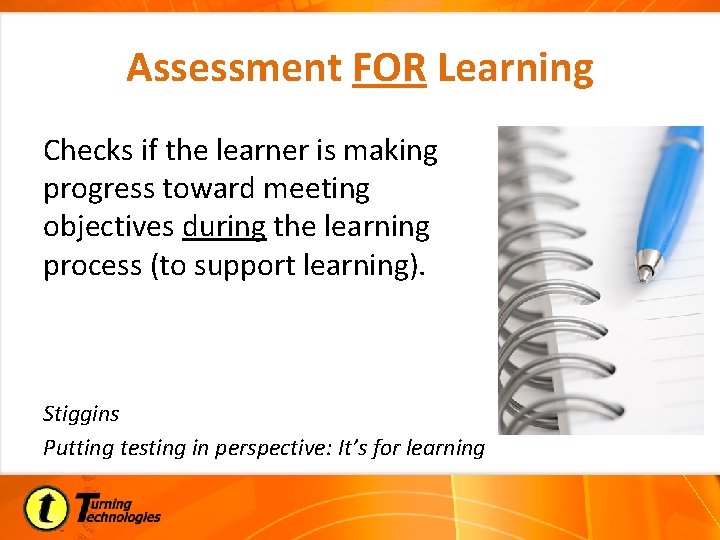 Assessment FOR Learning Checks if the learner is making progress toward meeting objectives during