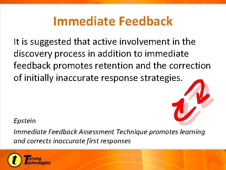 Immediate Feedback It is suggested that active involvement in the discovery process in addition