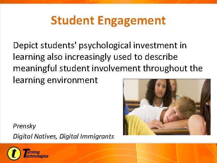 Student Engagement Depict students' psychological investment in learning also increasingly used to describe meaningful