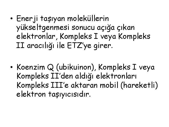  • Enerji taşıyan moleküllerin yükseltgenmesi sonucu açığa çıkan elektronlar, Kompleks I veya Kompleks