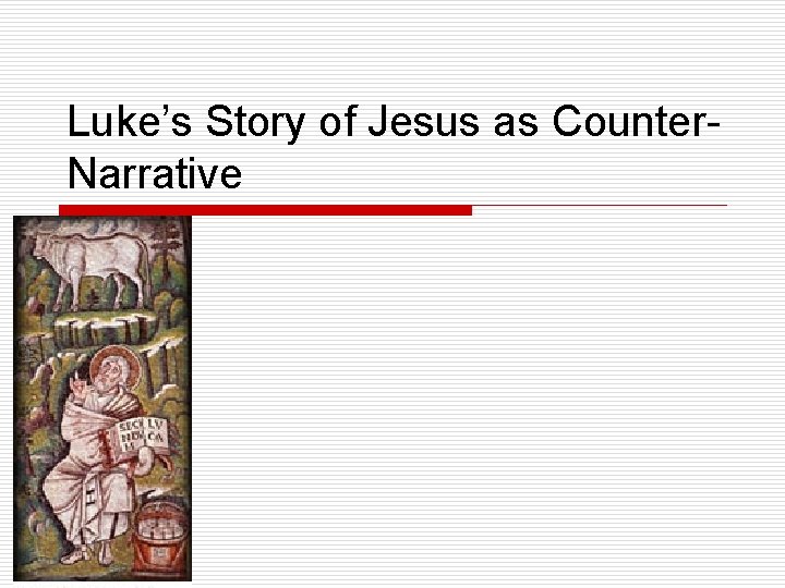 Luke’s Story of Jesus as Counter. Narrative 