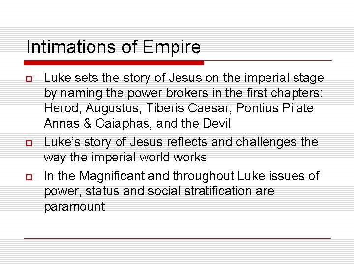 Intimations of Empire o o o Luke sets the story of Jesus on the