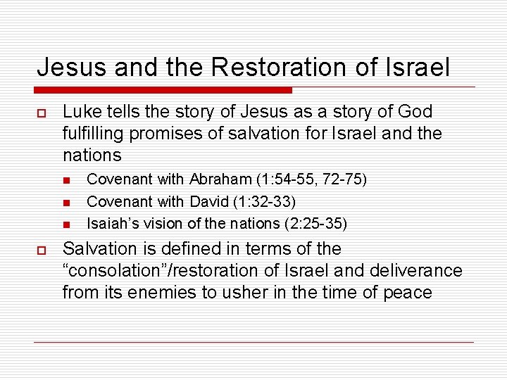 Jesus and the Restoration of Israel o Luke tells the story of Jesus as