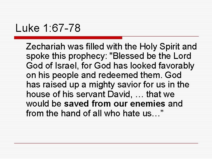 Luke 1: 67 -78 Zechariah was filled with the Holy Spirit and spoke this