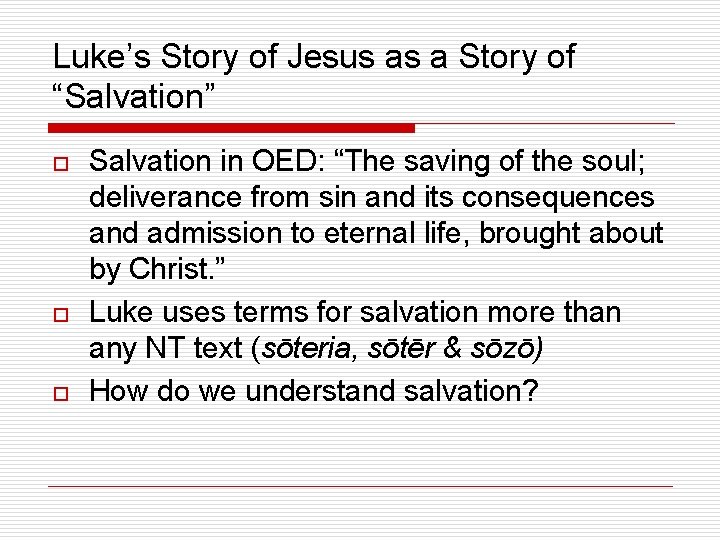 Luke’s Story of Jesus as a Story of “Salvation” o o o Salvation in