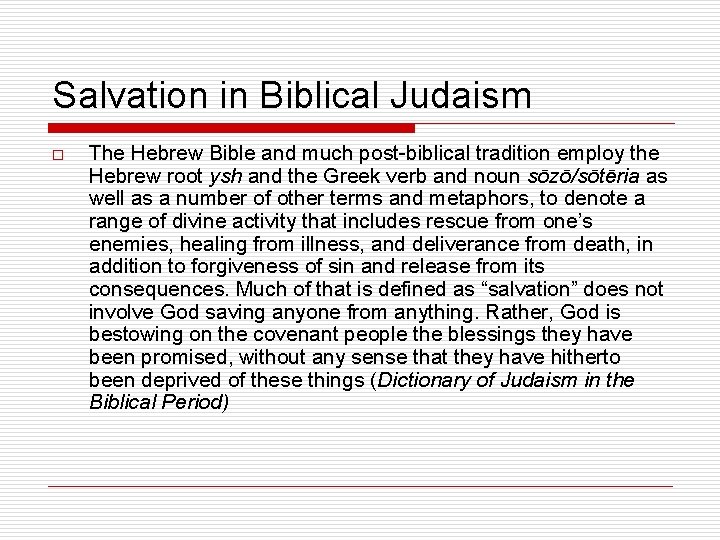 Salvation in Biblical Judaism o The Hebrew Bible and much post-biblical tradition employ the