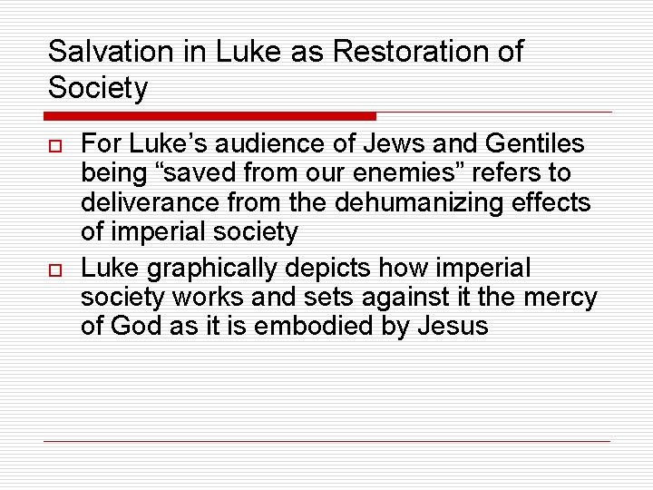 Salvation in Luke as Restoration of Society o o For Luke’s audience of Jews