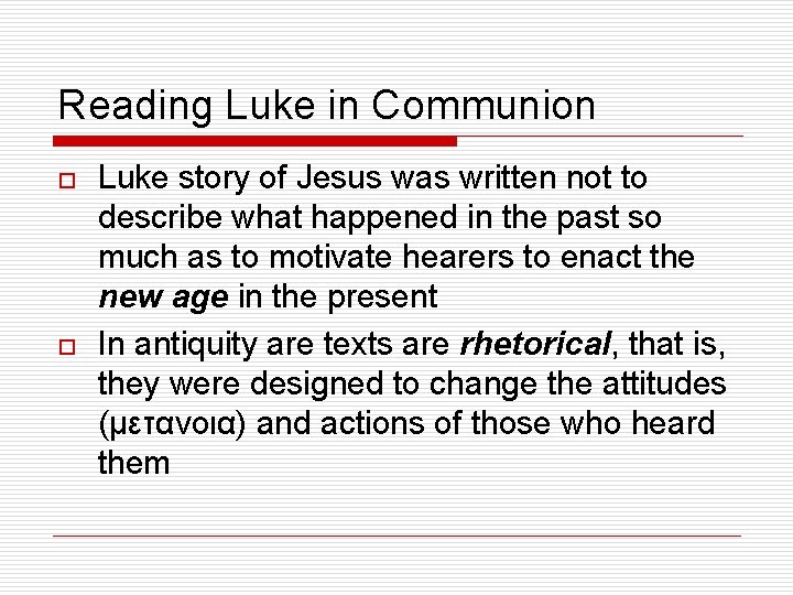 Reading Luke in Communion o o Luke story of Jesus was written not to