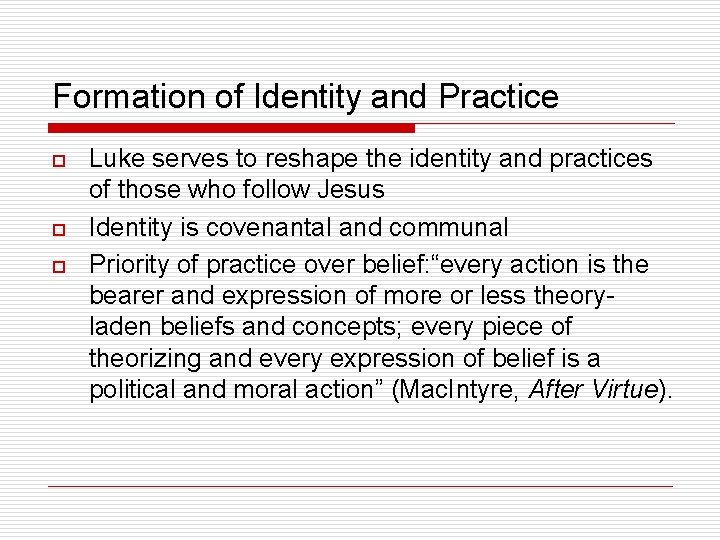 Formation of Identity and Practice o o o Luke serves to reshape the identity