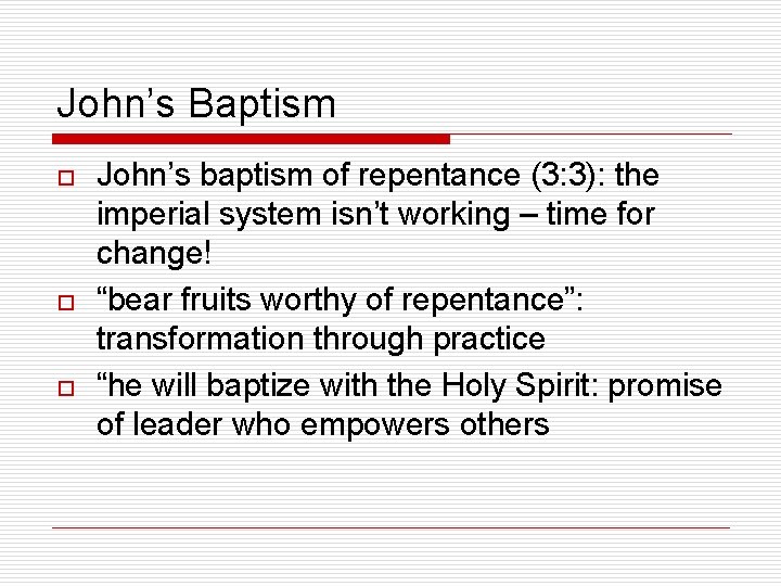 John’s Baptism o o o John’s baptism of repentance (3: 3): the imperial system