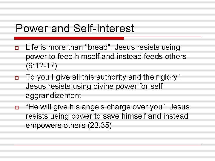 Power and Self-Interest o o o Life is more than “bread”: Jesus resists using