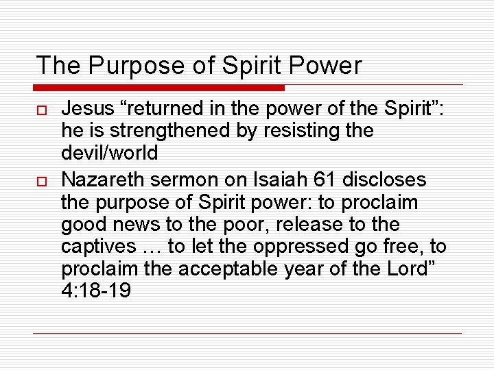 The Purpose of Spirit Power o o Jesus “returned in the power of the