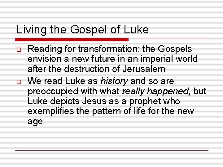 Living the Gospel of Luke o o Reading for transformation: the Gospels envision a